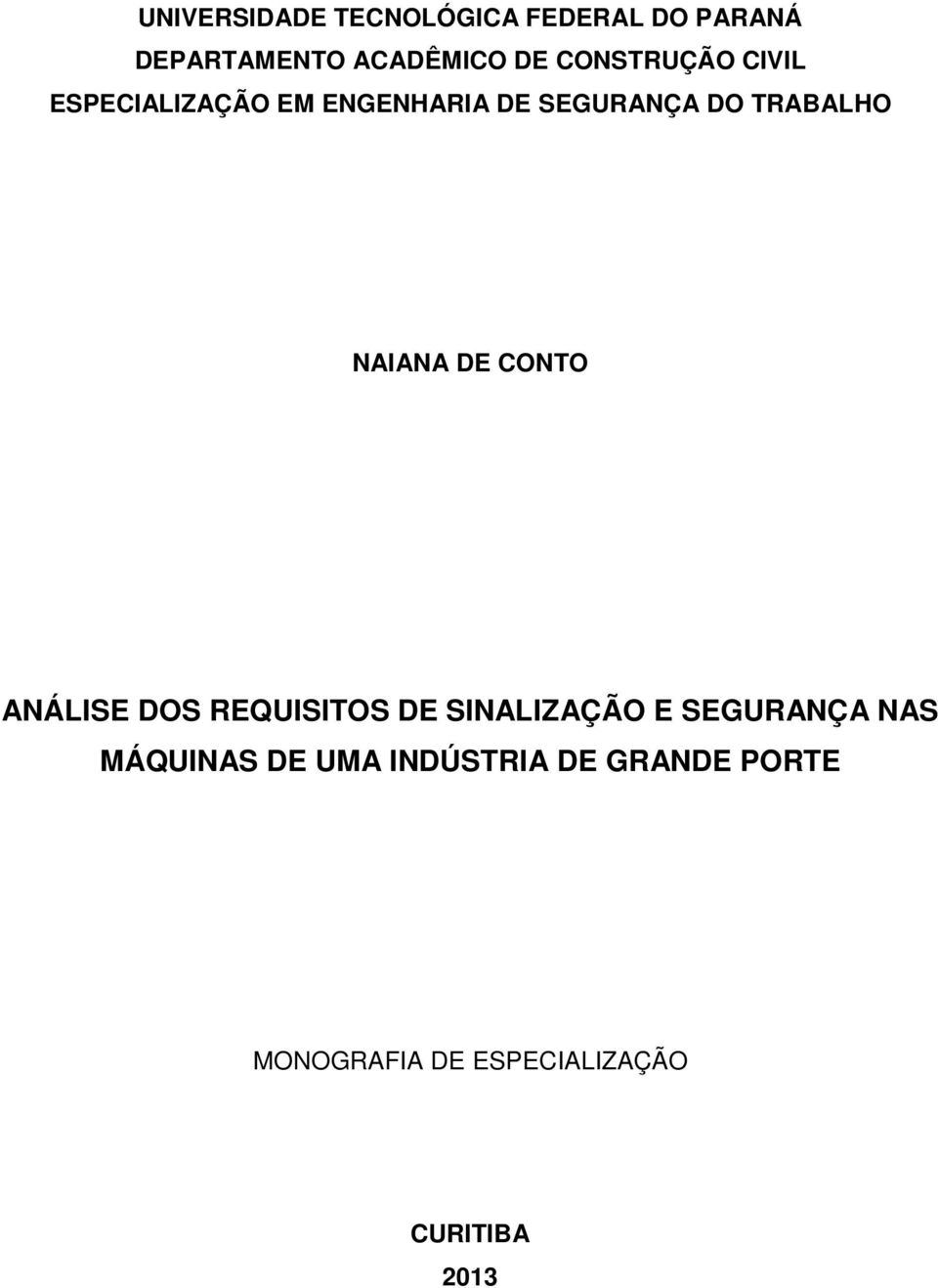 NAIANA DE CONTO ANÁLISE DOS REQUISITOS DE SINALIZAÇÃO E SEGURANÇA NAS