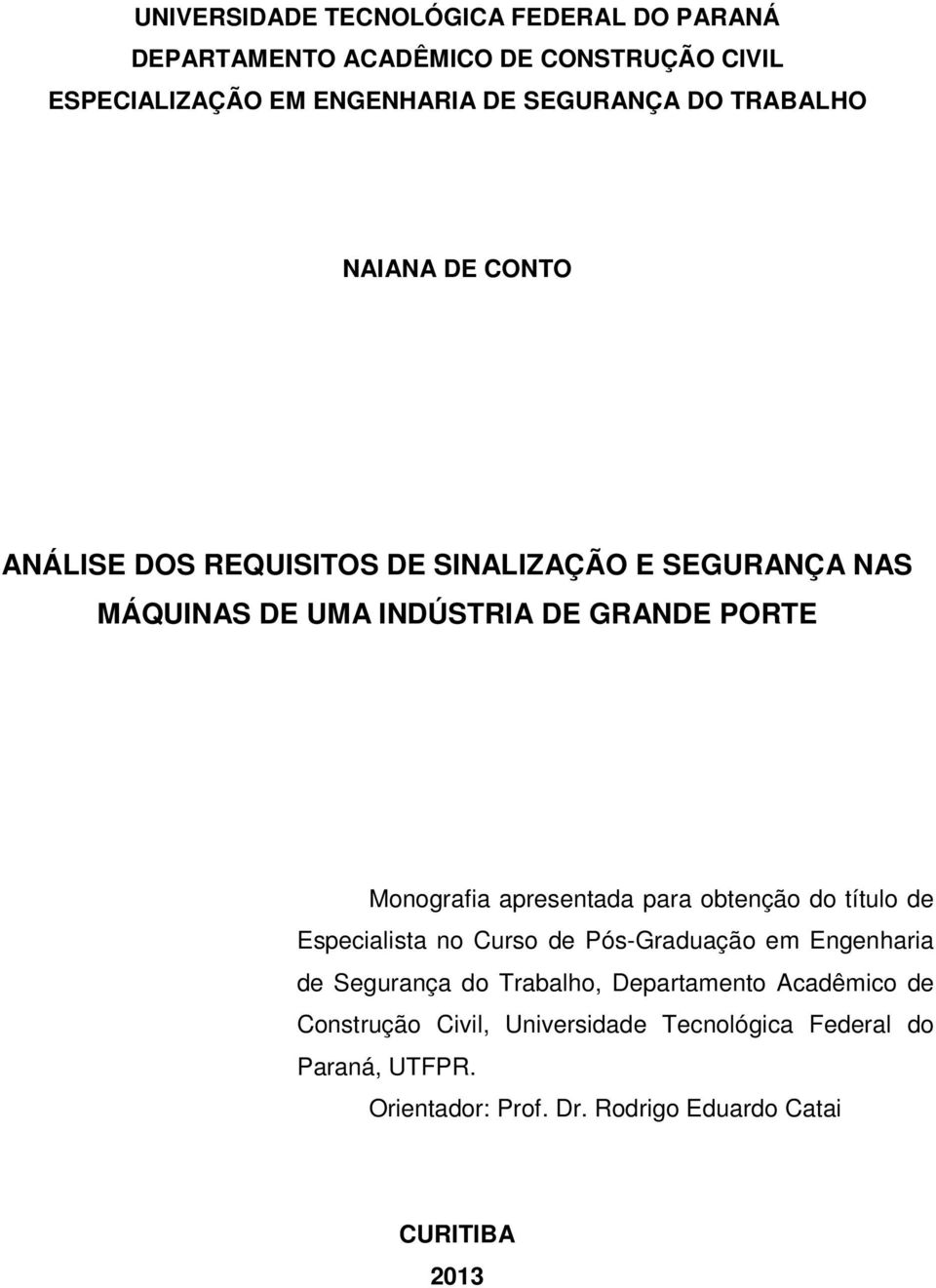 apresentada para obtenção do título de Especialista no Curso de Pós-Graduação em Engenharia de Segurança do Trabalho, Departamento