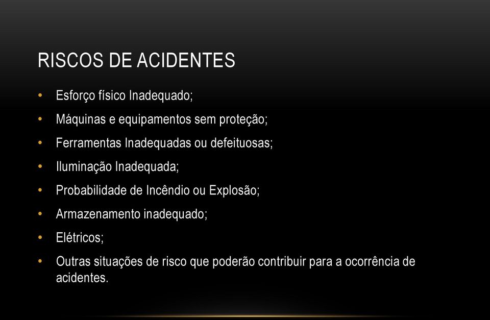 Probabilidade de Incêndio ou Explosão; Armazenamento inadequado; Elétricos;