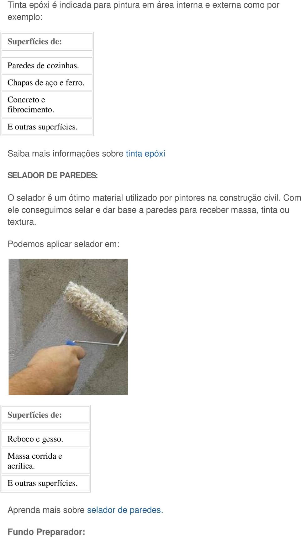 Saiba mais informações sobre tinta epóxi SELADOR DE PAREDES: O selador é um ótimo material utilizado por pintores na construção civil.