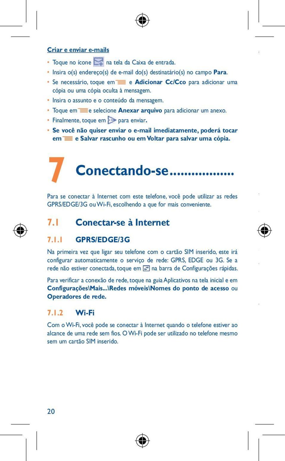 Toque em e selecione Anexar arquivo para adicionar um anexo. Finalmente, toque em para enviar.