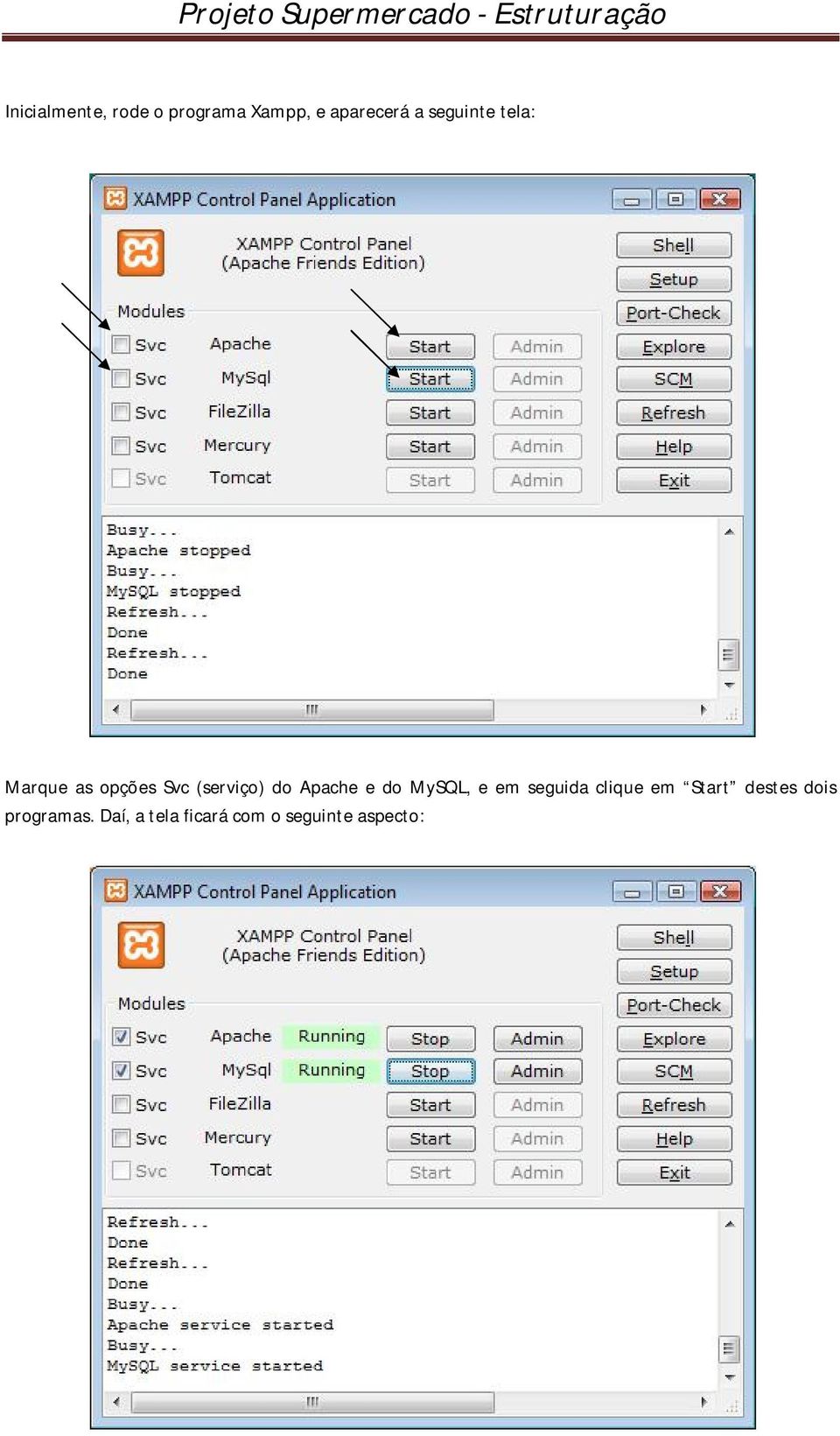 Apache e do MySQL, e em seguida clique em Start