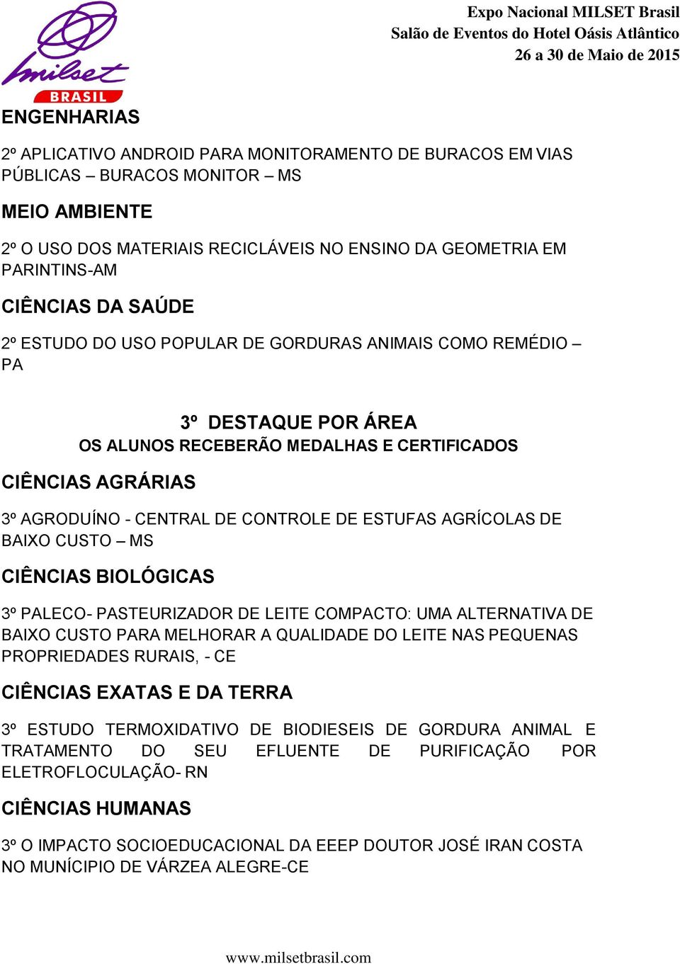 AGRÍCOLAS DE BAIXO CUSTO MS CIÊNCIAS BIOLÓGICAS 3º PALECO- PASTEURIZADOR DE LEITE COMPACTO: UMA ALTERNATIVA DE BAIXO CUSTO PARA MELHORAR A QUALIDADE DO LEITE NAS PEQUENAS PROPRIEDADES RURAIS, - CE