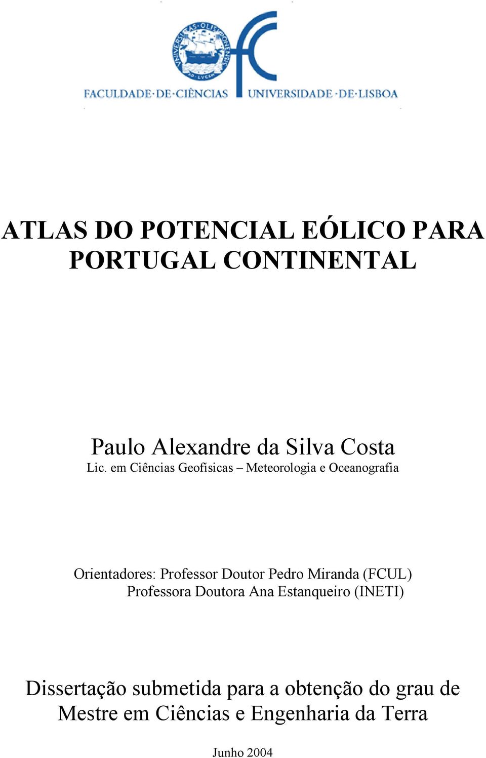 Doutor Pedro Miranda (FCUL) Professora Doutora Ana Estanqueiro (INETI) Dissertação