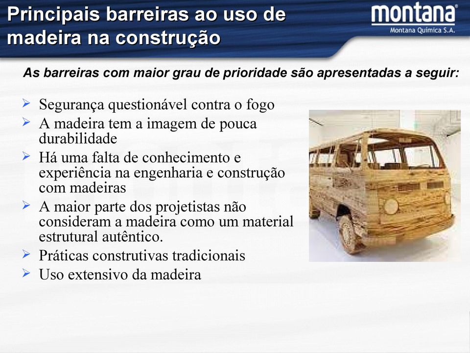 uma falta de conhecimento e experiência na engenharia e construção com madeiras A maior parte dos projetistas