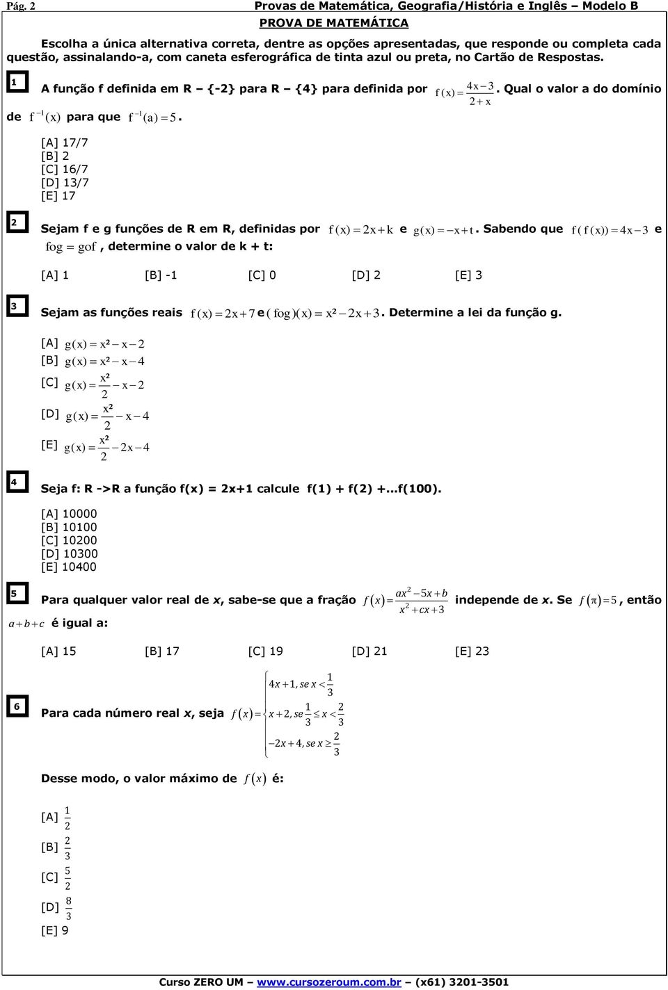 1 de A função f definida em R {-} para R {4} para definida por f 1 ( x) [A] 17/7 [B] [C] 16/7 [D] 13/7 [E] 17 para que f 1 ( a) 5. 4x 3 f( x) x.