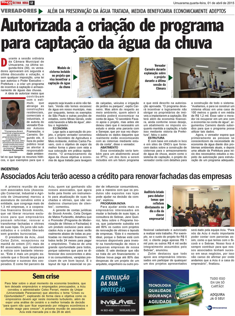 lei que autoriza o Poder Executivo Prefeitura a criar um programa de incentivo à captação e armazenamento de águas das chuvas.