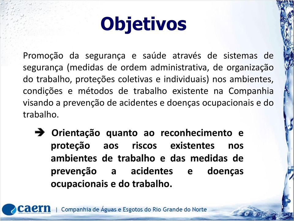 Companhia visando a prevenção de acidentes e doenças ocupacionais e do trabalho.