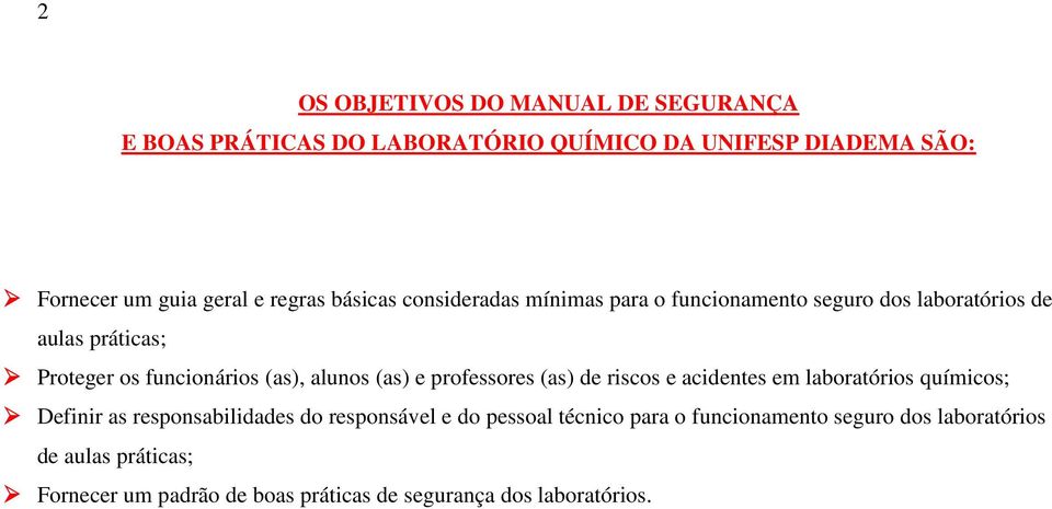 (as) e professores (as) de riscos e acidentes em laboratórios químicos; Definir as responsabilidades do responsável e do pessoal