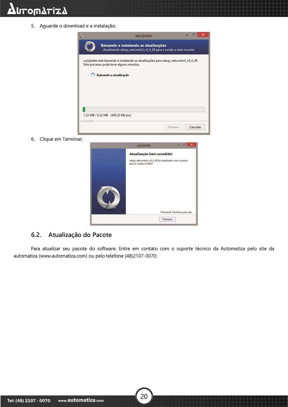 Entre em contato com o suporte técnico da Automatiza pelo site