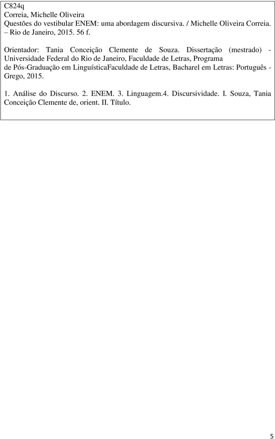 Dissertação (mestrado) - Universidade Federal do Rio de Janeiro, Faculdade de Letras, Programa de Pós-Graduação em