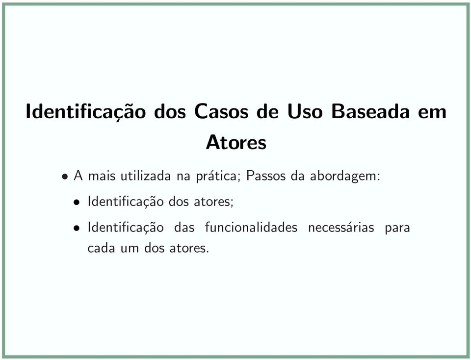 abordagem: Identificação dos atores;