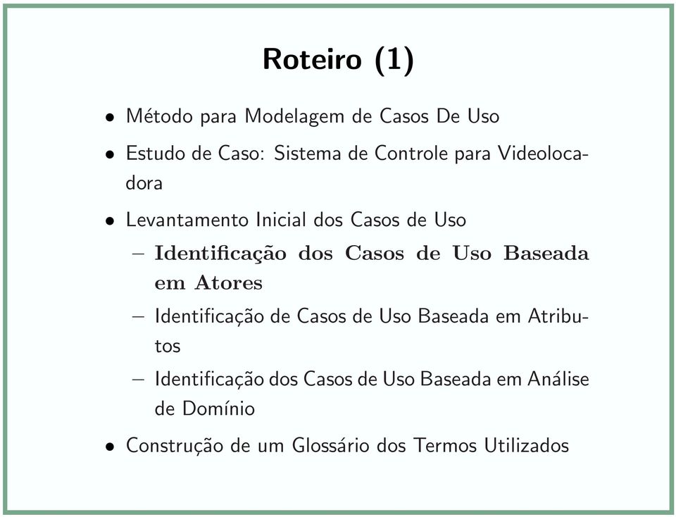 Baseada em Atores Identificação de Casos de Uso Baseada em Atributos Identificação dos