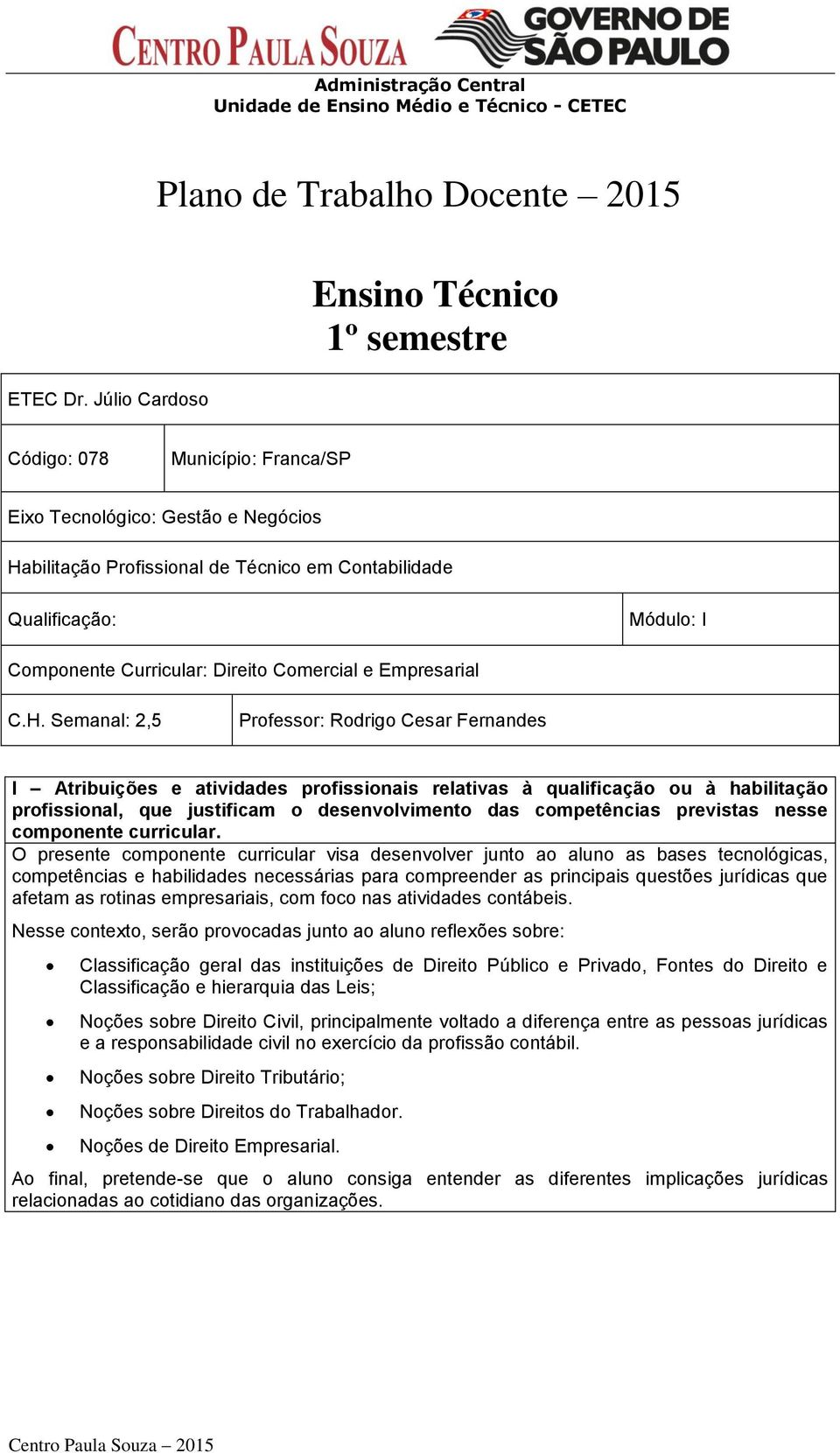 Qualificação: Módulo: I Componente Curricular: Direito Comercial e Empresarial C.H.