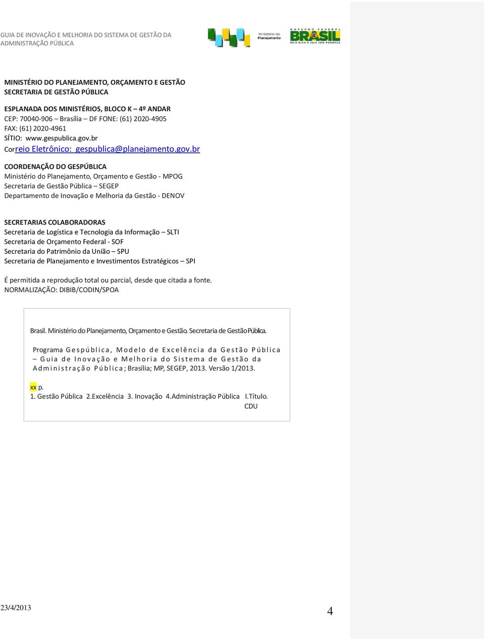 br Correio Eletrônico: gespublica@planejamento.gov.