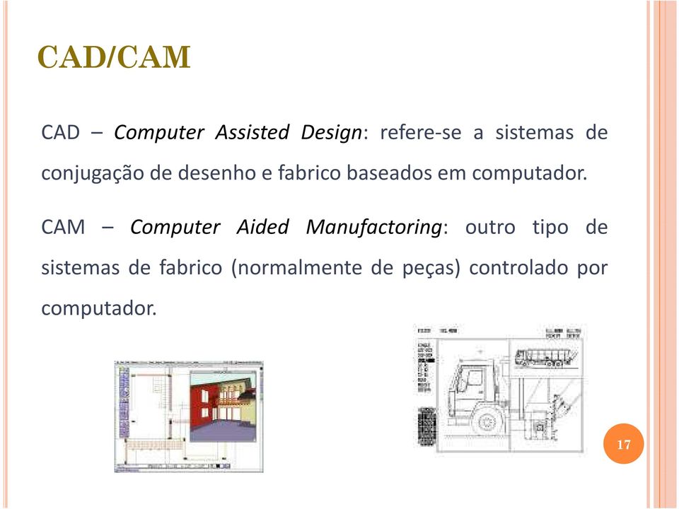 CAM Computer Aided Manufactoring: outro tipo de sistemas de