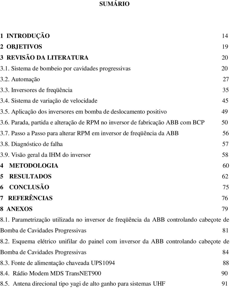 Passo a Passo para alterar RPM em inversor de freqüência da ABB 56 3.8. Diagnóstico de falha 57 3.9.