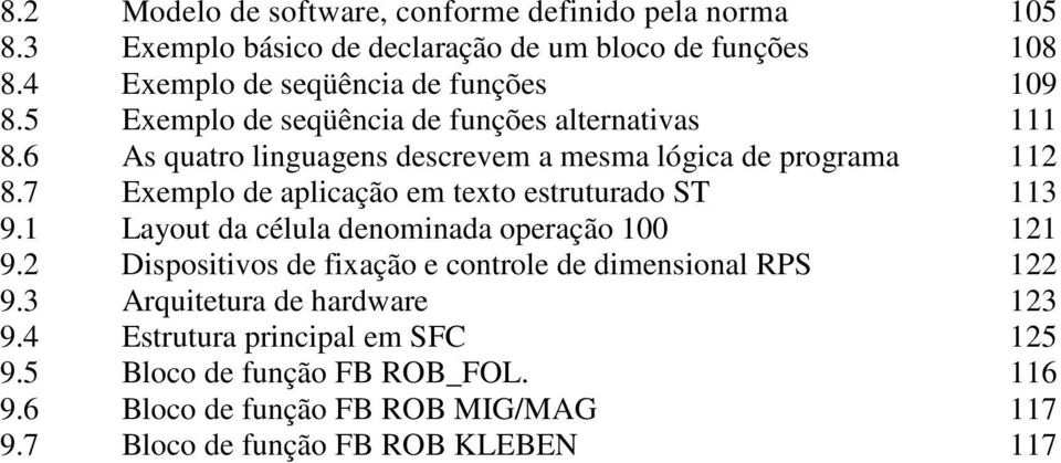 6 As quatro linguagens descrevem a mesma lógica de programa 112 8.7 Exemplo de aplicação em texto estruturado ST 113 9.