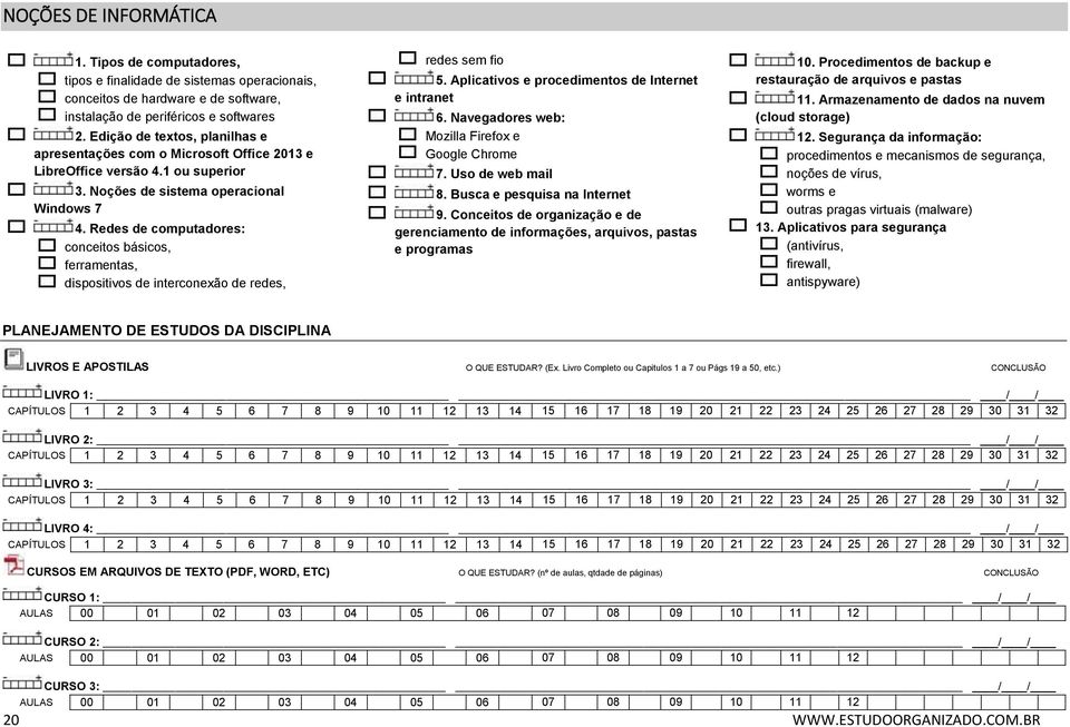 Redes de computadores: conceitos básicos, ferramentas, dispositivos de interconexão de redes, redes sem fio 5. Aplicativos e procedimentos de Internet e intranet 6.