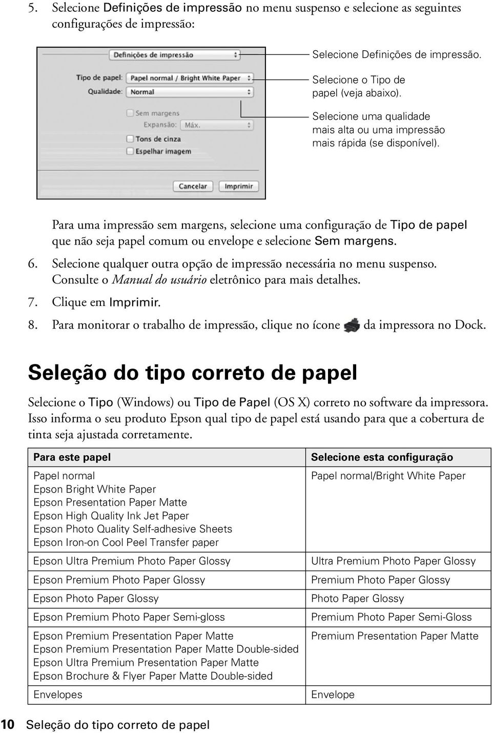 Para uma impressão sem margens, selecione uma configuração de Tipo de papel que não seja papel comum ou envelope e selecione Sem margens. 6.