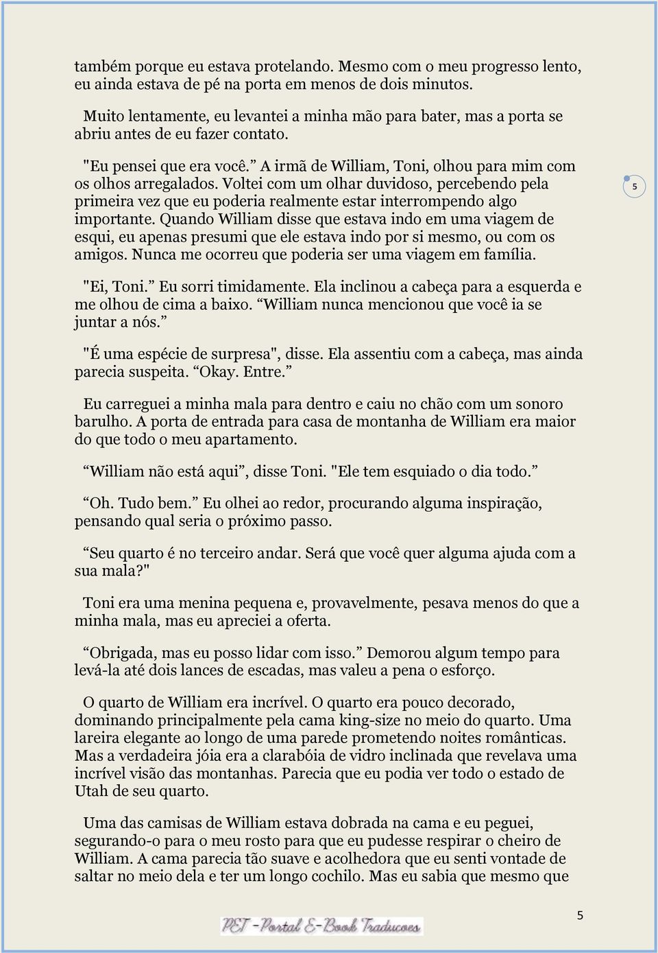 Voltei com um olhar duvidoso, percebendo pela primeira vez que eu poderia realmente estar interrompendo algo importante.