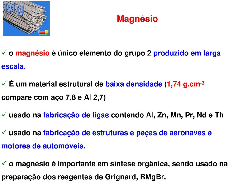 cm -3 compare com aço 7,8 e Al 2,7) usado na fabricação de ligas contendo Al, Zn, Mn, Pr, Nd e Th