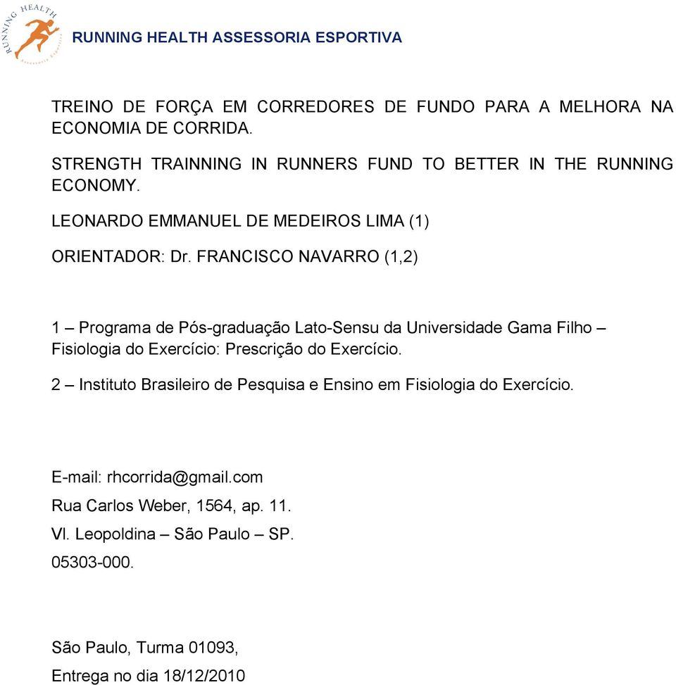 FRANCISCO NAVARRO (1,2) 1 Programa de Pós-graduação Lato-Sensu da Universidade Gama Filho Fisiologia do Exercício: Prescrição do Exercício.