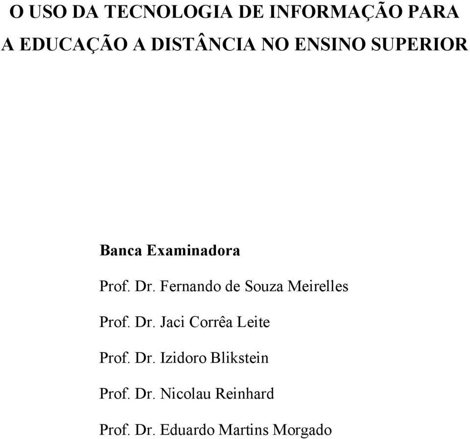 Fernando de Souza Meirelles Prof. Dr. Jaci Corrêa Leite Prof.