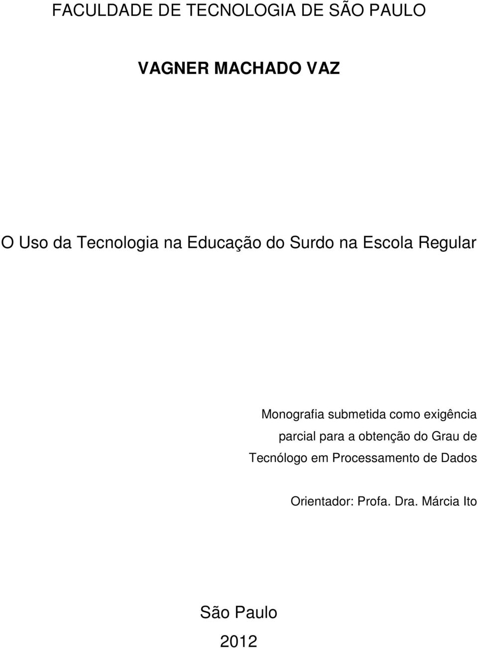 submetida como exigência parcial para a obtenção do Grau de