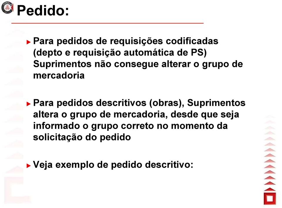 descritivos (obras), Suprimentos altera o grupo de mercadoria, desde que seja