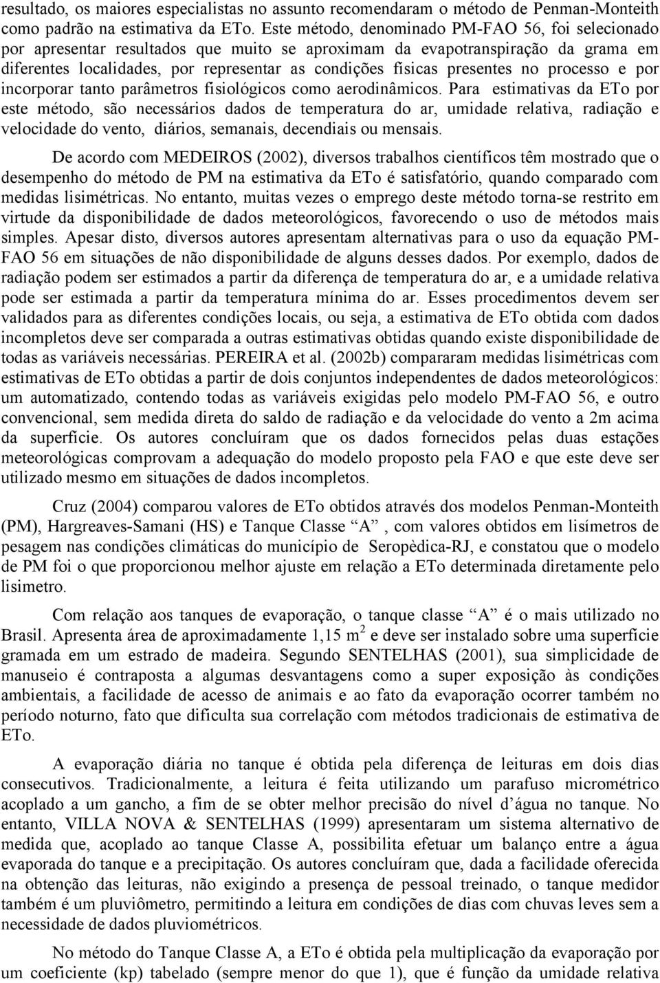 presentes no processo e por incorporar tanto parâmetros fisiológicos como aerodinâmicos.