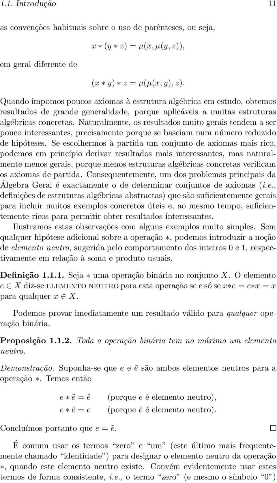 Naturalmente, os resultados muito gerais tendem a ser pouco interessantes, precisamente porque se baseiam num número reduzido de hipóteses.