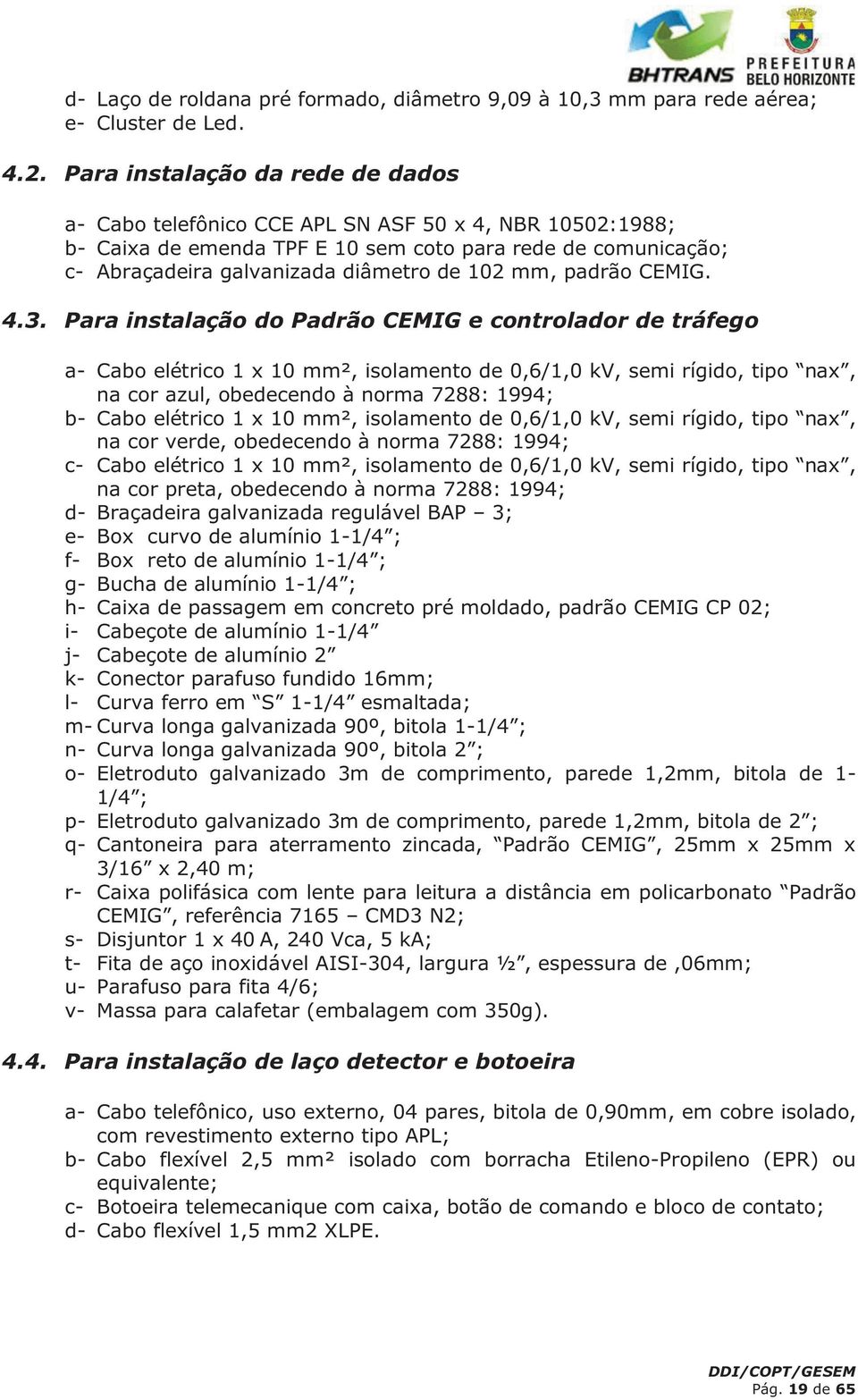 mm, padrão CEMIG. 4.3.