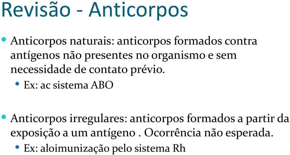 Ex: ac sistema ABO Anticorpos irregulares: anticorpos formados a partir da