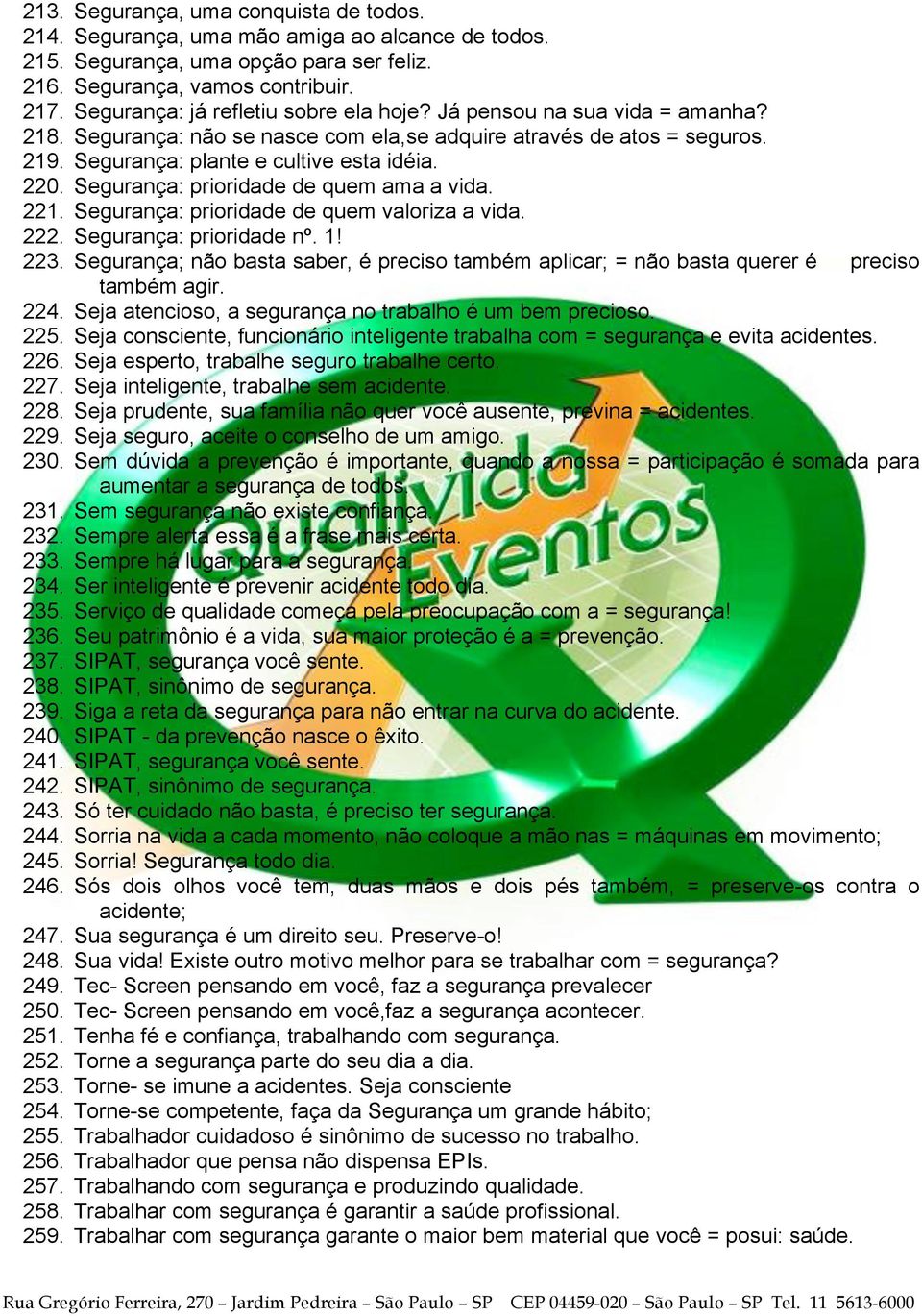 Segurança: prioridade de quem ama a vida. 221. Segurança: prioridade de quem valoriza a vida. 222. Segurança: prioridade nº. 1! 223.