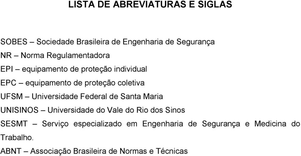Universidade Federal de Santa Maria UNISINOS Universidade do Vale do Rio dos Sinos SESMT Serviço