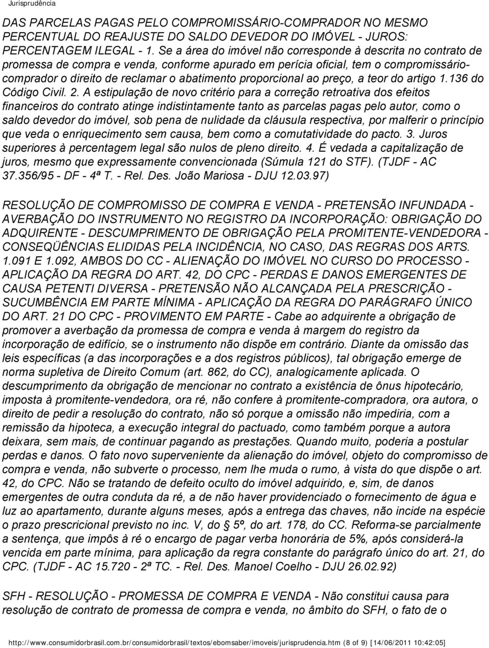 proporcional ao preço, a teor do artigo 1.136 do Código Civil. 2.