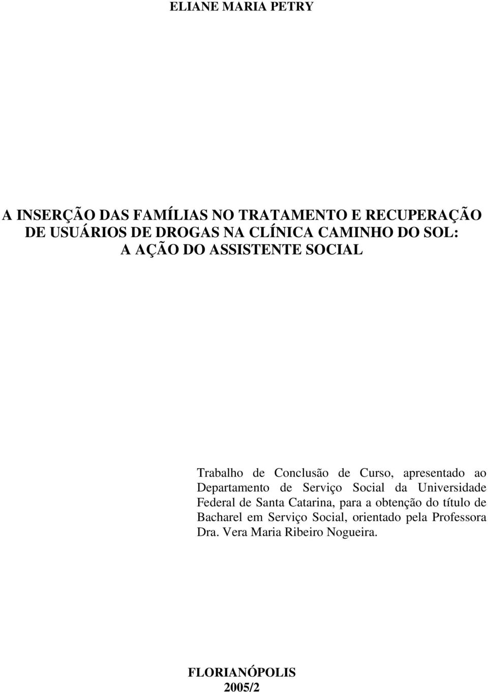 Departamento de Serviço Social da Universidade Federal de Santa Catarina, para a obtenção do título