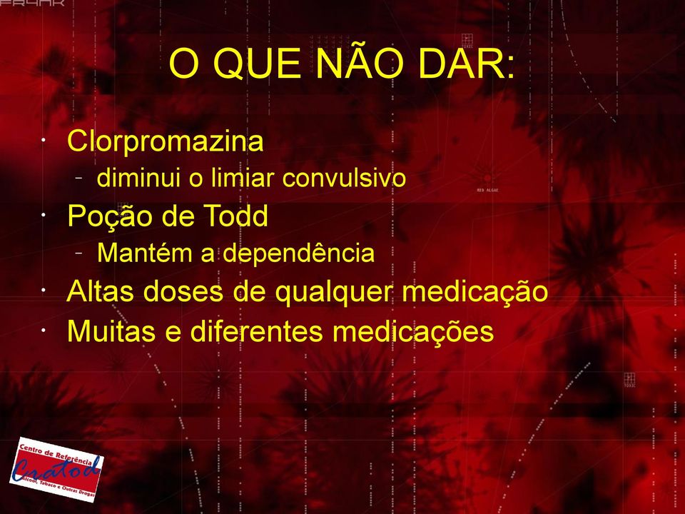 Mantém a dependência Altas doses de