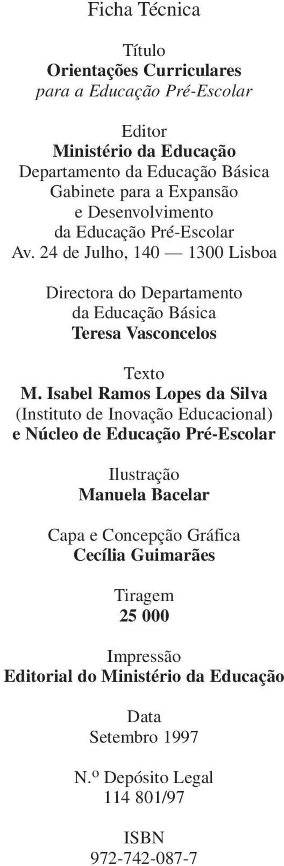 24 de Julho, 140 1300 Lisboa Directora do Departamento da Educação Básica Teresa Vasconcelos Texto M.