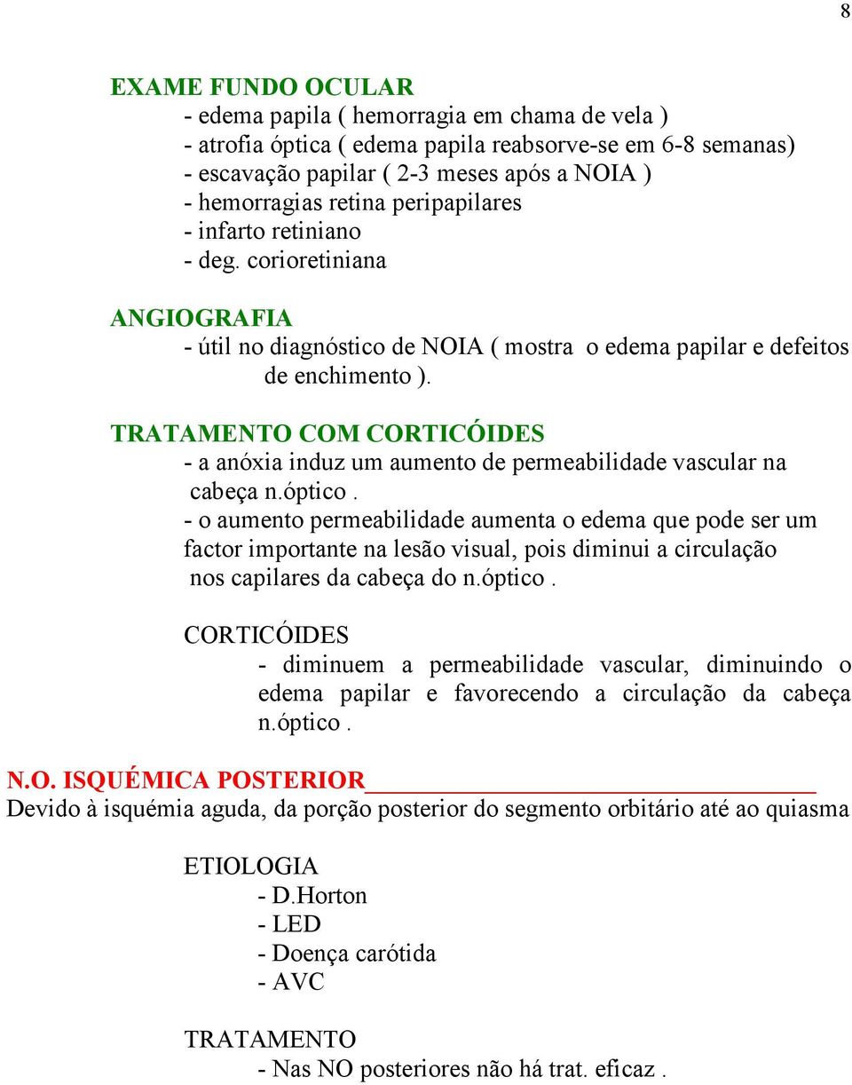 TRATAMENTO COM CORTICÓIDES - a anóxia induz um aumento de permeabilidade vascular na cabeça n.óptico.