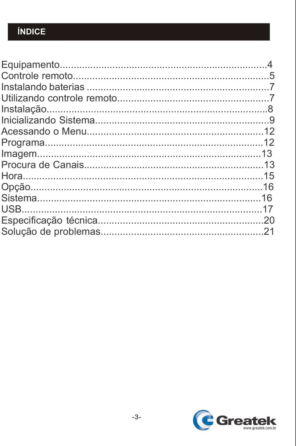 ..9 Acessando o Menu...12 Programa...12 Imagem...13 Procura de Canais.