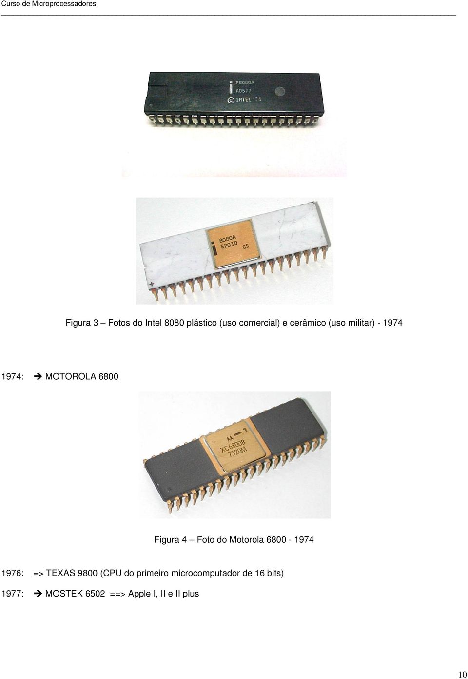 do Motorola 6800-1974 1976: => TEXAS 9800 (CPU do primeiro