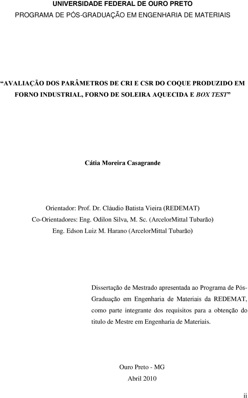 Odilon Silva, M. Sc. (ArcelorMittal Tubarão) Eng. Edson Luiz M.