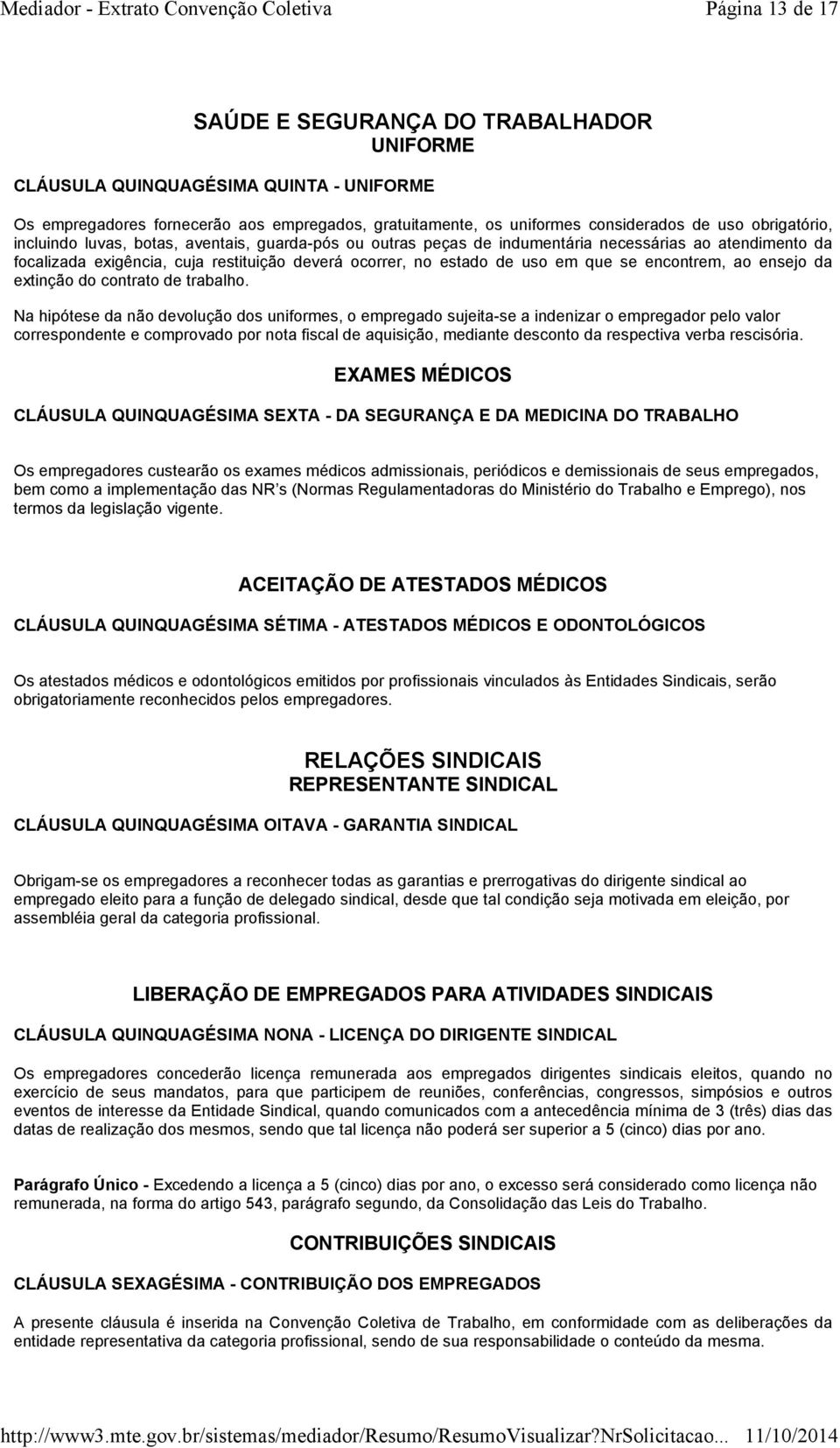 se encontrem, ao ensejo da extinção do contrato de trabalho.