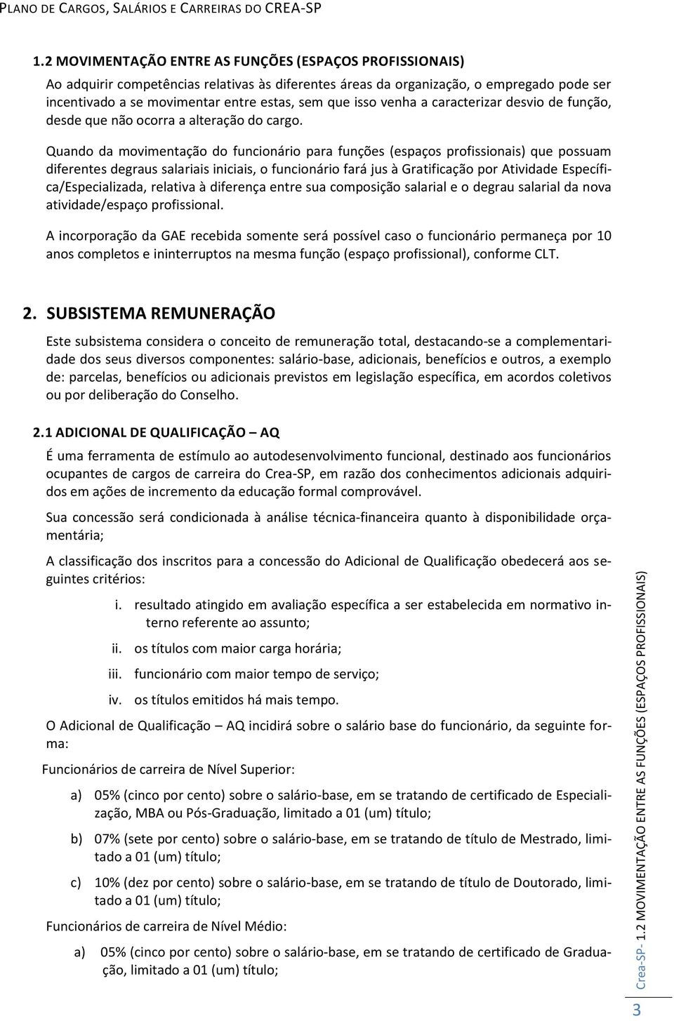 isso venha a caracterizar desvio de função, desde que não ocorra a alteração do cargo.