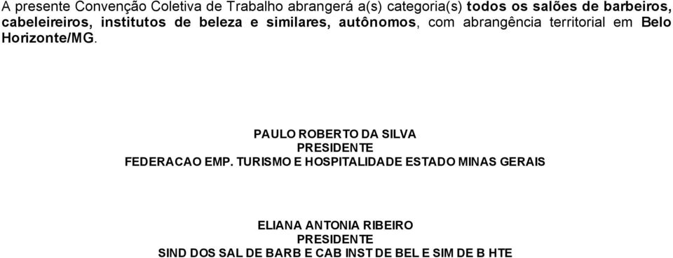 territorial em Belo Horizonte/MG. PAULO ROBERTO DA SILVA PRESIDENTE FEDERACAO EMP.