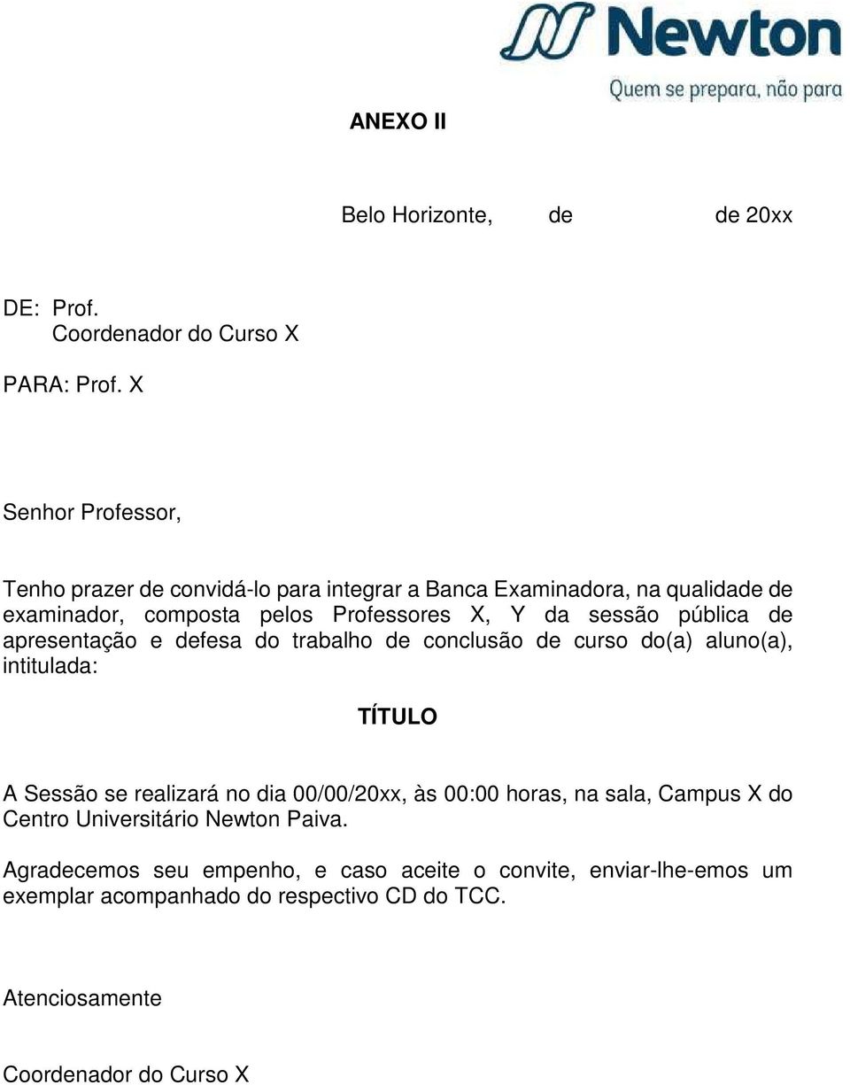 sessão pública de apresentação e defesa do trabalho de conclusão de curso do(a) aluno(a), intitulada: TÍTULO A Sessão se realizará no dia 00/00/20xx,