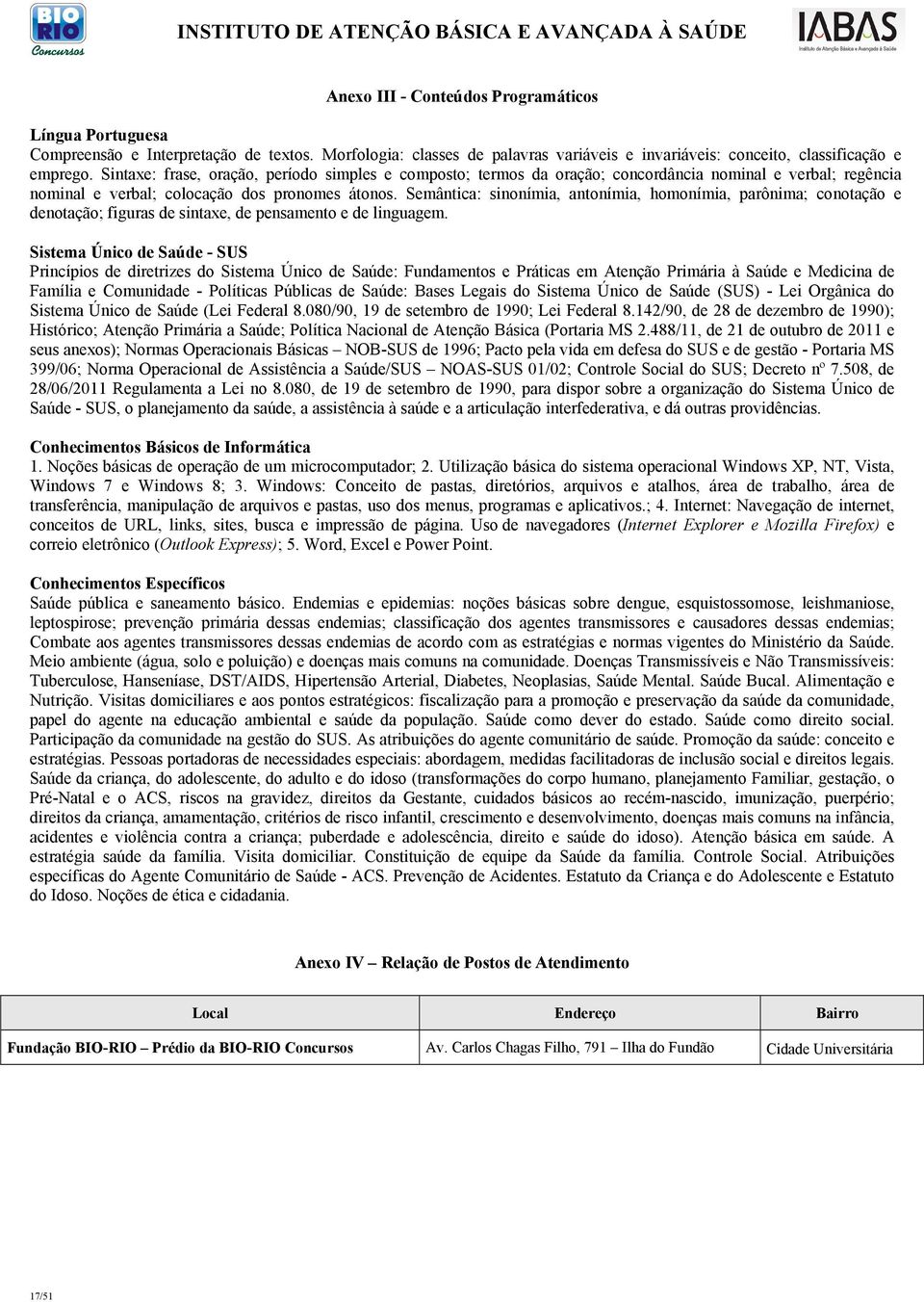 Semântica: sinonímia, antonímia, homonímia, parônima; conotação e denotação; figuras de sintaxe, de pensamento e de linguagem.