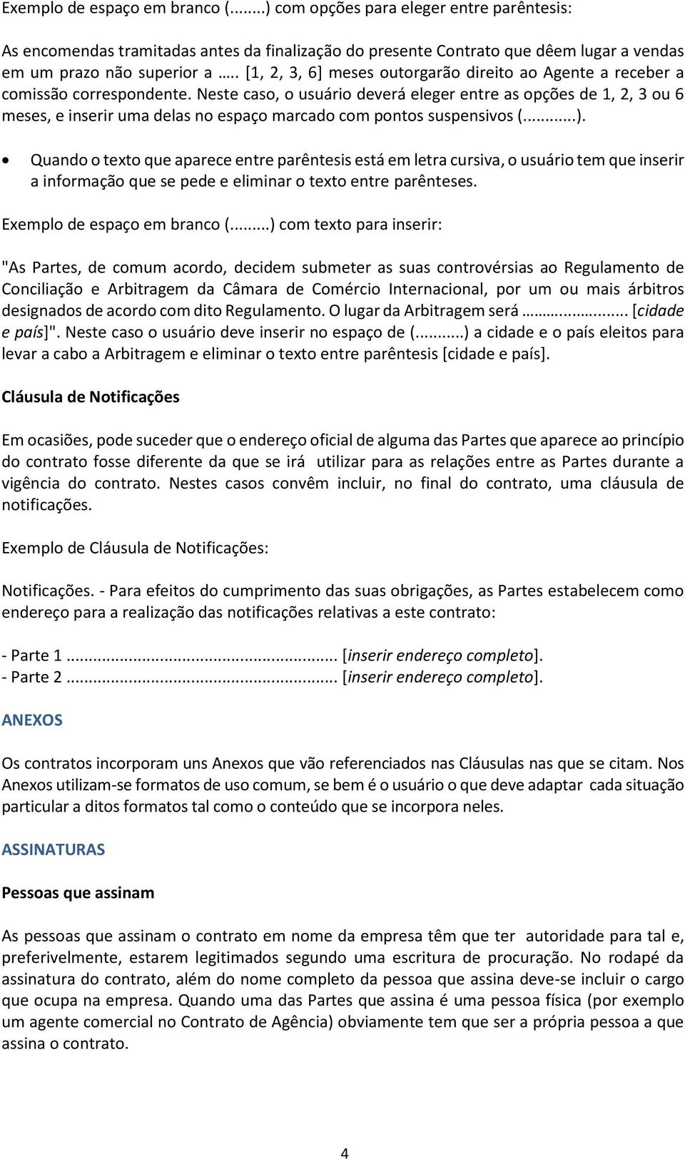 Neste caso, o usuário deverá eleger entre as opções de 1, 2, 3 ou 6 meses, e inserir uma delas no espaço marcado com pontos suspensivos (...).